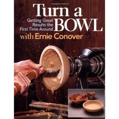 Turn a Bowl with Ernie Conover: Getting Great Results the First Time Around [...